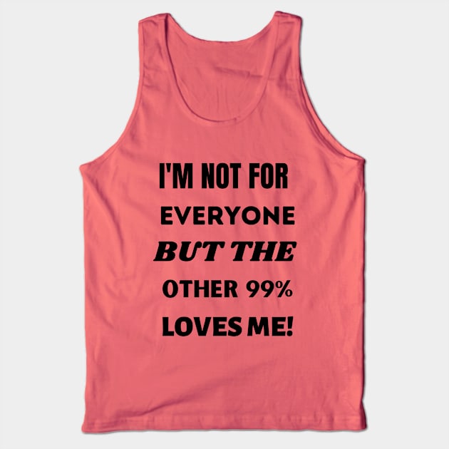 I'm Not For Everyone Tank Top by masksutopia